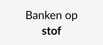 Banken op stof